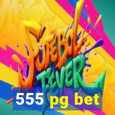 555 pg bet